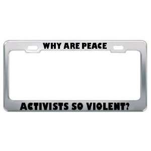 Why Are Peace Activists So Violent? Patriotic Patriotism Metal License 