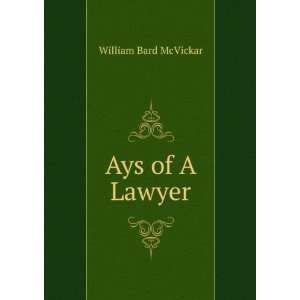 Ays of A Lawyer William Bard McVickar  Books