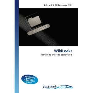  WikiLeaks Removing the top secret seal (9786130110208 