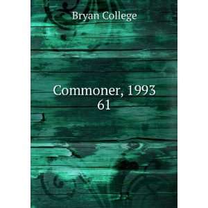  Commoner, 1993. 61 Bryan College Books