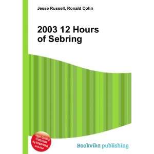 2003 12 Hours of Sebring Ronald Cohn Jesse Russell Books
