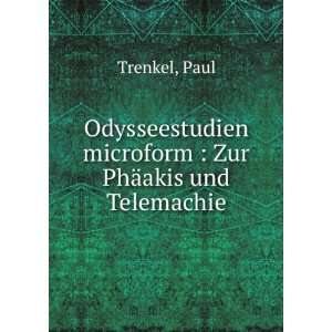 Odysseestudien microform  Zur PhÃ¤akis und Telemachie Paul Trenkel 