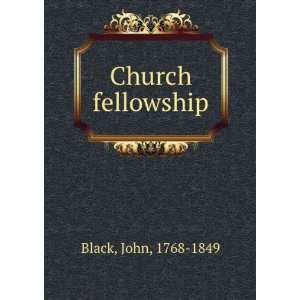  Church fellowship: John, 1768 1849 Black: Books