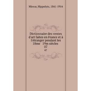   les 18me & 19m siÃ¨cles . 07 Hippolyte, 1841 1914 Mireur Books
