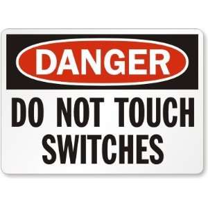 Danger: Do Not Touch Switches Plastic Sign, 10 x 7 