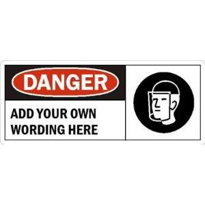  Danger:ADD YOUR OWN WORDING HERE Laminated Vinyl Sign, 17 