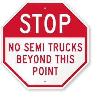  STOP No Semi Trucks Beyond This Point Engineer Grade Sign 