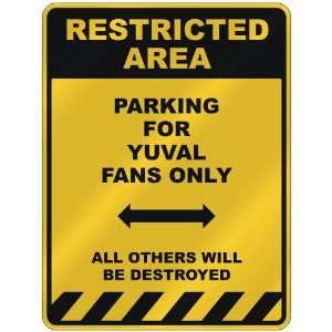 RESTRICTED AREA  PARKING FOR YUVAL FANS ONLY  PARKING 