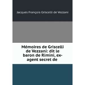  de Griscelli de Vezzani dit le baron de Rimini, ex agent secret de 