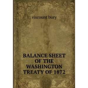   BALANCE SHEET OF THE WASHINGTON TREATY OF 1872 viscount bury Books