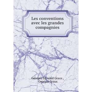   les grandes compagnies Georges Graux Georges Ã?douard Graux  Books