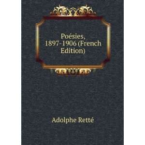    PoÃ©sies, 1897 1906 (French Edition) Adolphe RettÃ© Books