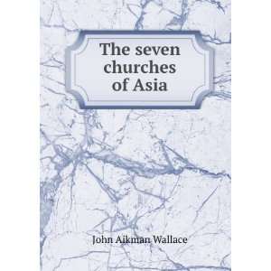  The seven churches of Asia John Aikman Wallace Books