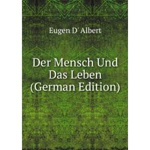  Der Mensch Und Das Leben (German Edition) Eugen D Albert Books