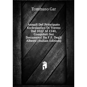   Documenti Da F.F. Degli Alberti (Italian Edition) Tommaso Gar Books