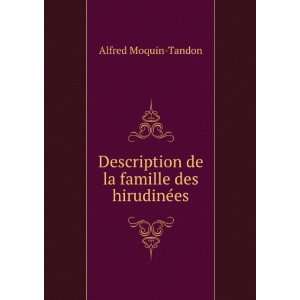   de la famille des hirudinÃ©es: Alfred Moquin Tandon: Books