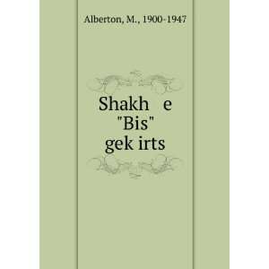 Shakh e Bis gekÌ£irts: M., 1900 1947 Alberton:  Books
