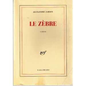  Le zebre: Alexandre Jardin: Books