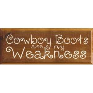  Cowboy Boots Are My Weakness Wooden Sign: Home & Kitchen