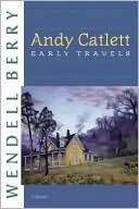 Andy Catlett Early Travels Wendell Berry