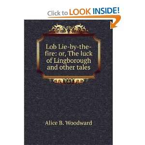   or, The luck of Lingborough and other tales Alice B. Woodward Books