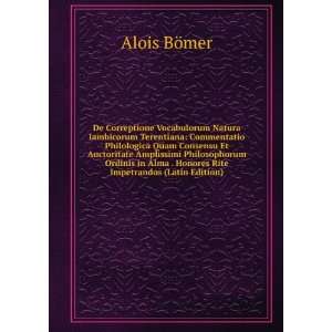   Alma . Honores Rite Impetrandos (Latin Edition) Alois BÃ¶mer Books