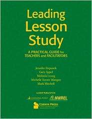 Leading Lesson Study A Practical Guide for Teachers and Facilitators 