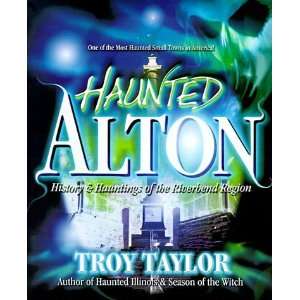  Haunted Alton History & Hauntings of the Riverbend Region 