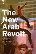 The New Arab Revolt: What Happened, What It Means, and What Comes Next