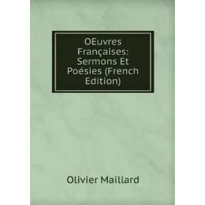  OEuvres FranÃ§aises: Sermons Et PoÃ©sies (French 