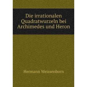   Quadratwurzeln bei Archimedes und Heron Hermann Weissenborn Books