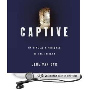   Prisoner of the Taliban (Audible Audio Edition): Jere Van Dyk: Books
