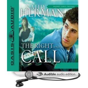 The Right Call (Audible Audio Edition) Kathy Herman, Tim 