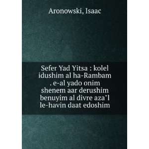 Sefer Yad Yitsa : kolel idushim al ha Rambam . e al yado onim shenem 