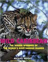 Wild Caribbean The Hidden Wonders of the Worlds Most Famous Islands 