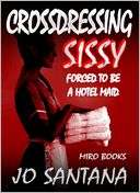 Crossdressing Sissy   Forced To Be A Hotel Maid