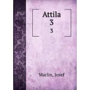  Attila. 3 Josef Marlin Books