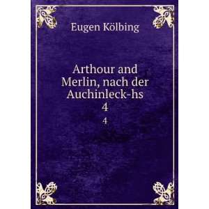   Arthour and Merlin, nach der Auchinleck hs. 4: Eugen KÃ¶lbing: Books