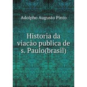   da viacÄo publica de s. Paulo(brasil).: Adolpho Augusto Pinto: Books