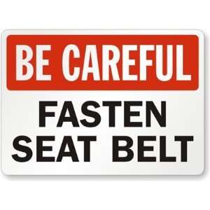  Be Careful: Fasten Seat Belt Laminated Vinyl Sign, 10 x 7 