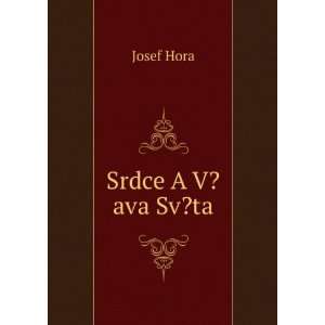  Srdce A V?ava Sv?ta Josef Hora Books