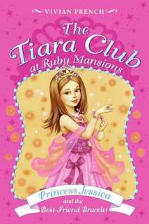 Princess Jessica and the Best Friend Bracelet (The Tiara Club at Ruby 