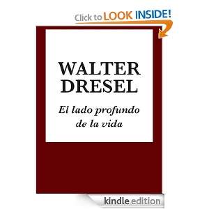 El lado profundo de la vida (Spanish Edition): Walter Dresel:  