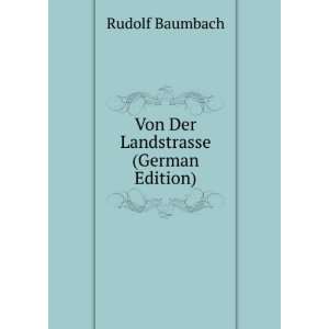    Von Der Landstrasse (German Edition) Rudolf Baumbach Books