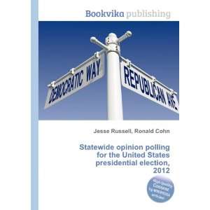   States presidential election, 2012: Ronald Cohn Jesse Russell: Books