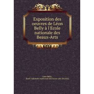   nationale supÃ©rieure des beaux arts (France) Leon Belly: Books