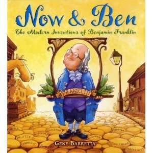  Now & Ben: The Modern Inventions of Benjamin Franklin 