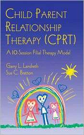 Child Parent Relationship Therapy (Cprt) A 10 Session Filial Therapy 