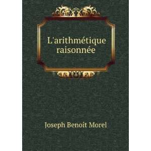    LarithmÃ©tique raisonnÃ©e Joseph BenoÃ®t Morel Books