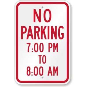  No Parking   7:00 PM To 8:00 AM Engineer Grade Sign, 18 x 